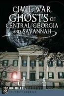 Civil War Ghosts of Central Georgia and Savannah (Haunted America). Miles<|