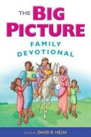 The Big Picture Family Devotional, David R. Helm, ISBN 9781