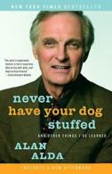 Never Have Your Dog Stuffed: And Other Things I've Learned.by Alda New<|