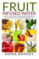 Fruit Infused Water: Top 50+ Quick and Easy Vitamin Water Recipes for Weight Lo