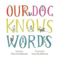 Our dog knows words by Peter Gouldthorpe (Paperback)