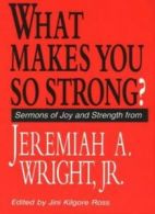 What Makes You So Strong?: Sermons of Joy and S. A., Wright<|