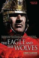 Scarrow, Simon : The Eagle and the Wolves: A Novel of the