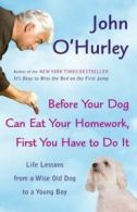 Before Your Dog Can Eat Your Homework, First You Have to Do It: Life Lessons