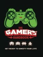 The gamers' handbook: get ready to gamify your life by Stuart Derrick (Hardback)