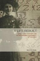 A Life Rebuilt: Early 20th Century Life in the . Robb, C..#