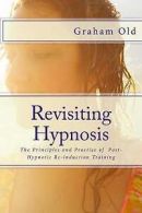 Old, Graham : Revisiting Hypnosis: The Principles and