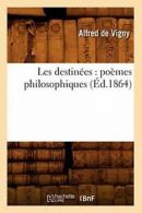 Les destinees : poemes philosophiques (Ed.1864). A 9782012575035 New.#