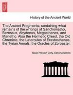 The Ancient Fragments; containing what remains , Cory, Preston,,