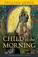 Child of the Morning. Gedge, Moran, (FRW) 9781569763247 Fast Free Shipping<|