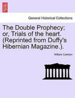 The Double Prophecy; or, Trials of the heart. (. Carleton, William PF.#