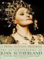 A prima donna's progress: the autobiography of Joan Sutherland by Joan