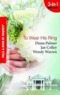 Mills & Boon by request. 3-in-1: To wear his ring by Diana Palmer (Paperback)