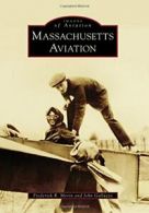 Massachusetts Aviation (Images of Aviation). Morin 9781467124027 New<|