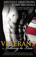 Veterans: nothing to lose by Mechele Armstrong (Paperback)