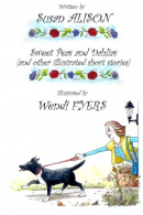 Sweet Peas and Dahlias (and other illustrated short stories):  short, twisty