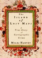 The island of lost maps: a true story of cartographic crime by Miles Harvey