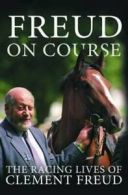 Freud on course: the racing lives of Clement Freud by Clement Freud (Paperback