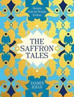 The Saffron Tales: Recipes from the Persian Kitchen. Khan 9781632867100 New<|