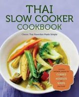 Thai Slow Cooker Cookbook: Classic Thai Favorites Made Simple by Rockridge