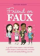 Friend or faux: a guide to fussy vegans, crazy cat ladies, creepy clingers,