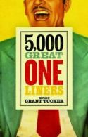 5,000 Great One Liners By Grant Tucker. 9781785900242