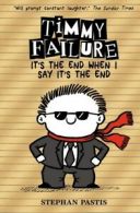 Timmy Failure: It's the end when I say it's the end by Stephan Pastis (Hardback)