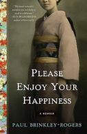 Please enjoy your happiness by Paul Brinkley-Rogers (Hardback)