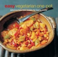 Easy vegetarian one-pot: delicious fuss-free recipes for hearty meals by