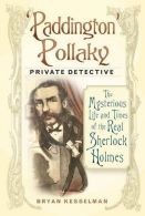 'Paddington' Pollaky, Private Detective: The Mysterious Life and Times of the Re
