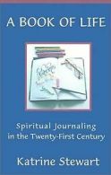 A Book of Life: Spiritual Journaling in the Twenty-... | Book