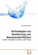 Technologien zur Realisierung von Benutzeroberflachen. Backhausen, Daniel.#