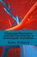 Polymyalgia Rheumatica and Giant Cell Arteritis: a survival guide. 2nd edition.