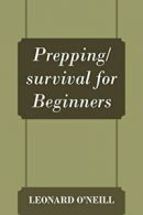 Prepping/survival for Beginners. O'Neill, Leonard 9781478767336 Free Shipping.#