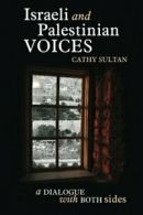 Israeli and Palestinian Voices: A Dialogue with Both Sides By C .9781939548306