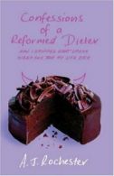 Confessions of a Reformed Dieter: How I Dropped Eight Dress Siz .9781863254311