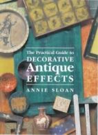 The practical guide to decorative antique effects: paints, waxes, varnishes by