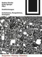 Bauwelt Fundamente: Stadtlichtungen: Irritationen, Perspektiven, Strategien by
