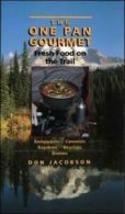 The One-Pan Gourmet: Fresh Food on the Trail by Don Jacobson (Paperback)