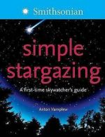 Simple Stargazing: A First-time Skywatcher's Guide by Anton Vamplew (Paperback