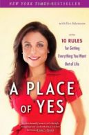 A Place of Yes: 10 Rules for Getting Everything You Want Out of Life. Frankel<|