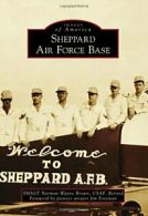 Sheppard Air Force Base (Images of America (Arcadia Publishing)).by Brown New<|