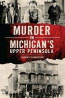 Murder in Michigan's Upper Peninsula. Longtine 9781626193550 Free Shipping<|