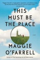This must be the place by Maggie O'Farrell (Hardback)