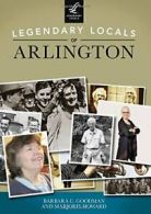 Legendary Locals of Arlington.by Goodman New 9781467102230 Fast Free Shipping<|