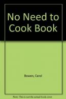 No Need to Cook Book By Carol Bowen