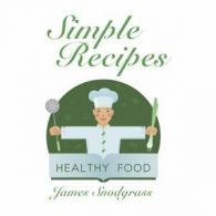 Simple Recipes.by Snodgrass, James New 9781524565794 Fast Free Shipping.#