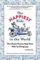 The Happiest Kids in the World: How Dutch Paren. Acosta, Hutchison<|