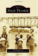 Sauk Prairie (Images of America).by Kapp New 9781467114677 Fast Free Shipping<|