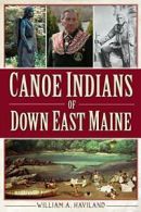 Canoe Indians of Down East Maine. Haviland 9781609496654 Fast Free Shipping<|